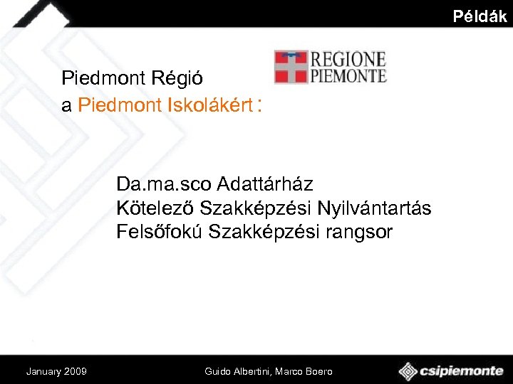 Példák v. Piedmont Régió a Piedmont Iskolákért : v Da. ma. sco Adattárház v