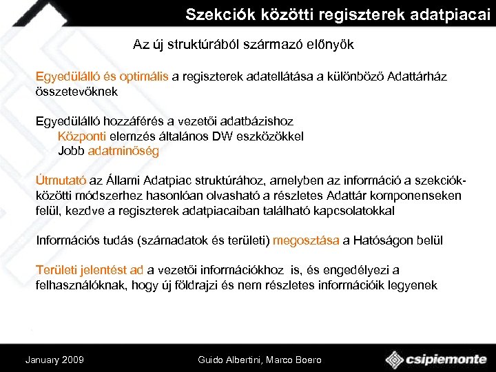 Szekciók közötti regiszterek adatpiacai Az új struktúrából származó előnyök v Egyedülálló és optimális a