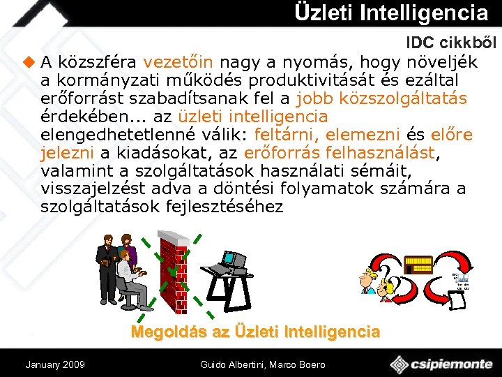 Üzleti Intelligencia IDC cikkből u A közszféra vezetőin nagy a nyomás, hogy növeljék a