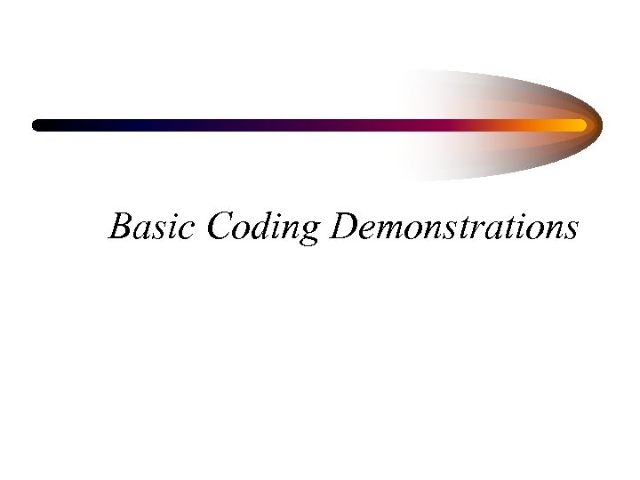 Basic Coding Demonstrations 