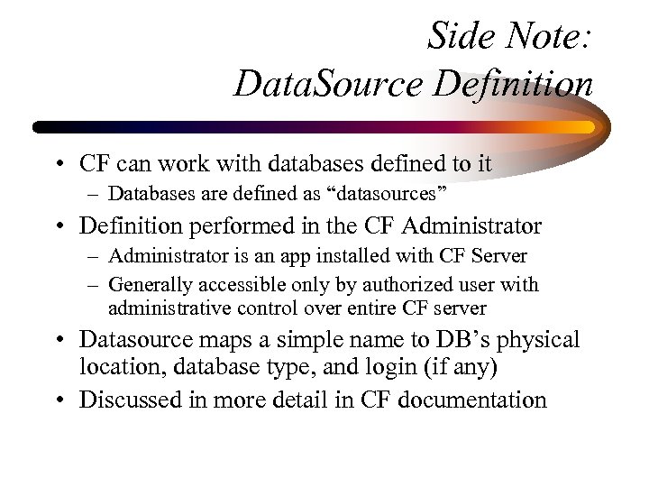 Side Note: Data. Source Definition • CF can work with databases defined to it