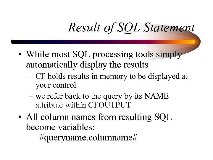 Result of SQL Statement • While most SQL processing tools simply automatically display the