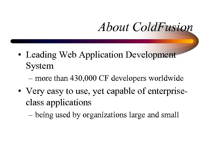 About Cold. Fusion • Leading Web Application Development System – more than 430, 000