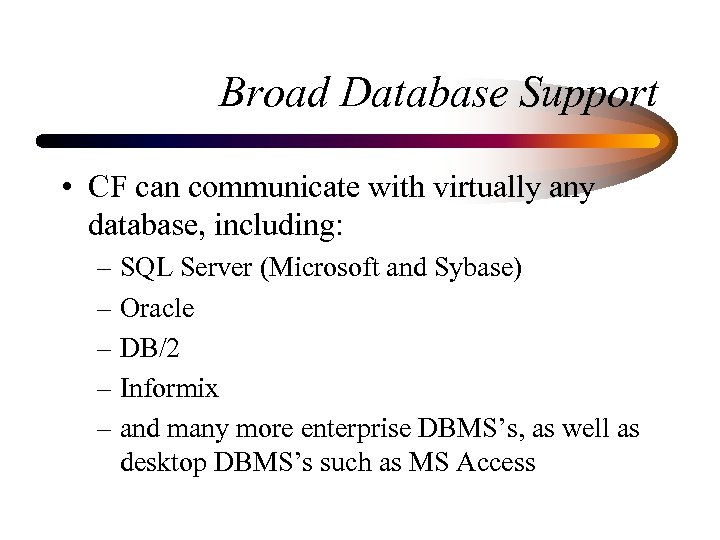 Broad Database Support • CF can communicate with virtually any database, including: – SQL