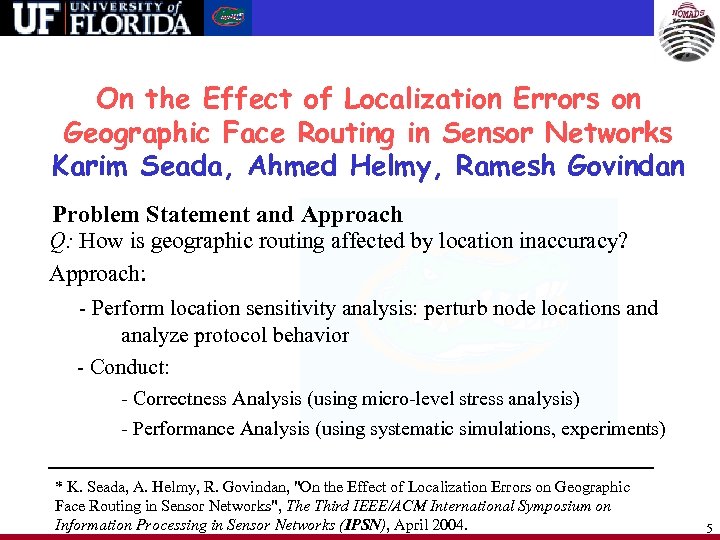 On the Effect of Localization Errors on Geographic Face Routing in Sensor Networks Karim