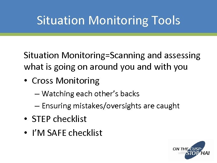 Situation Monitoring Tools Situation Monitoring=Scanning and assessing what is going on around you and