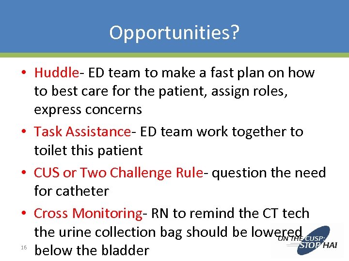 Opportunities? • Huddle- ED team to make a fast plan on how to best