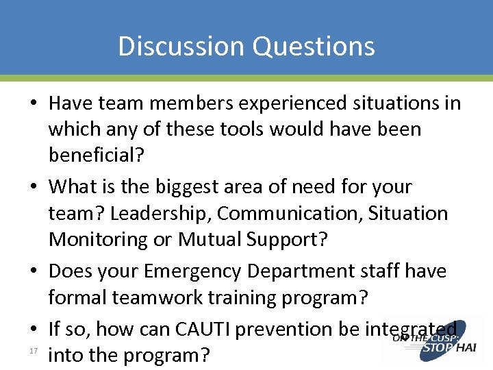 Discussion Questions • Have team members experienced situations in which any of these tools