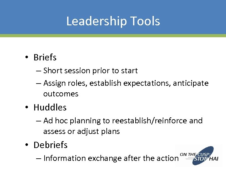Leadership Tools • Briefs – Short session prior to start – Assign roles, establish