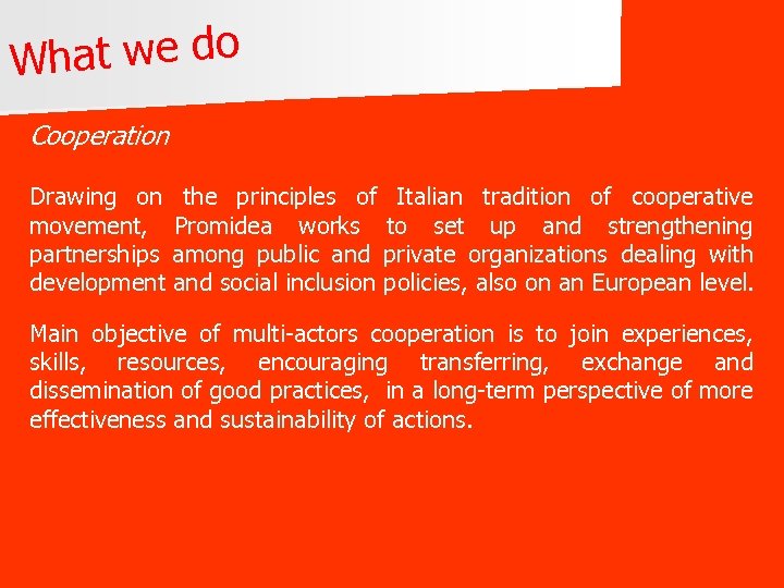 hat we do W Cooperation Drawing on the principles of Italian tradition of cooperative