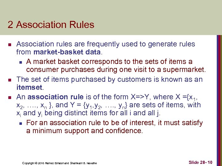 2 Association Rules n n n Association rules are frequently used to generate rules