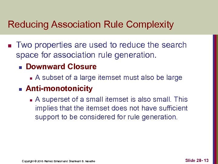 Reducing Association Rule Complexity n Two properties are used to reduce the search space