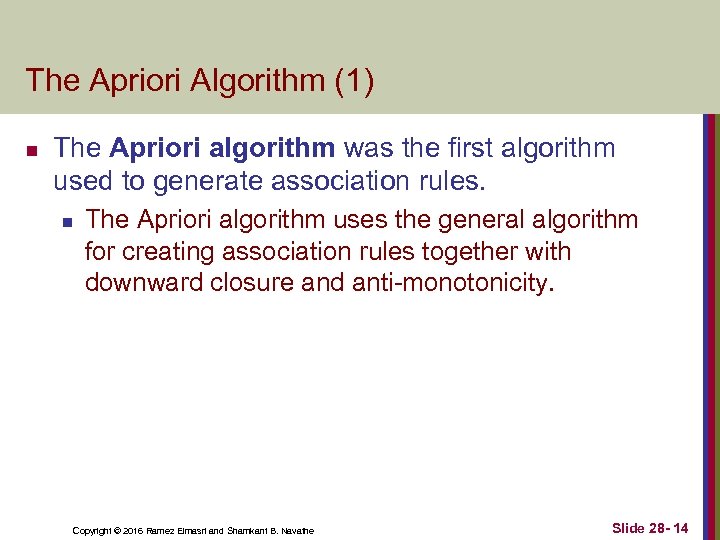 The Apriori Algorithm (1) n The Apriori algorithm was the first algorithm used to