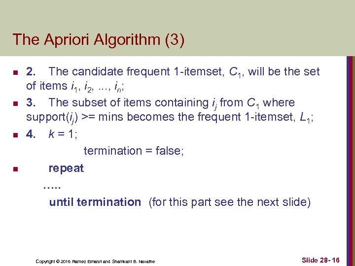 The Apriori Algorithm (3) 2. The candidate frequent 1 -itemset, C 1, will be