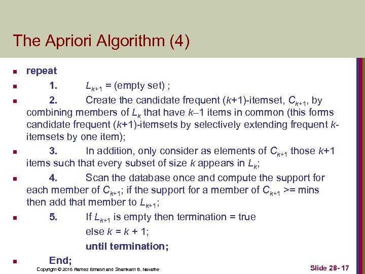 The Apriori Algorithm (4) n n n n repeat 1. Lk+1 = (empty set)