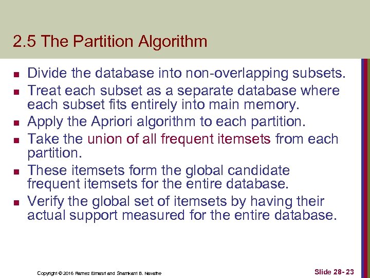 2. 5 The Partition Algorithm n n n Divide the database into non-overlapping subsets.