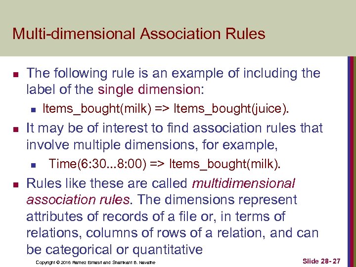 Multi-dimensional Association Rules n The following rule is an example of including the label