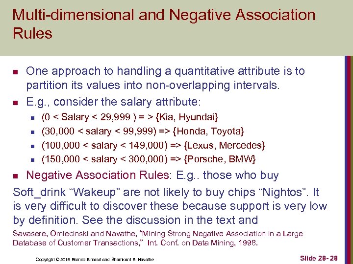 Multi-dimensional and Negative Association Rules n n One approach to handling a quantitative attribute