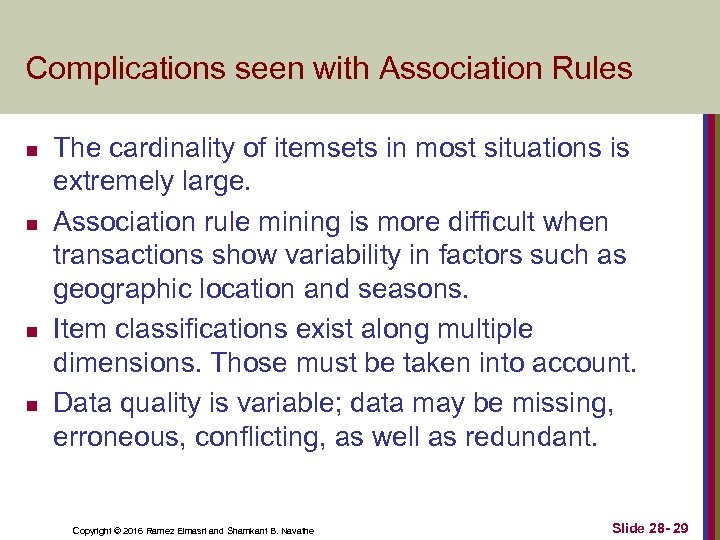Complications seen with Association Rules n n The cardinality of itemsets in most situations