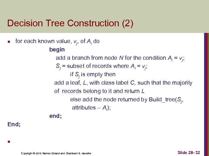 Decision Tree Construction (2) for each known value, vj, of Ai do begin add