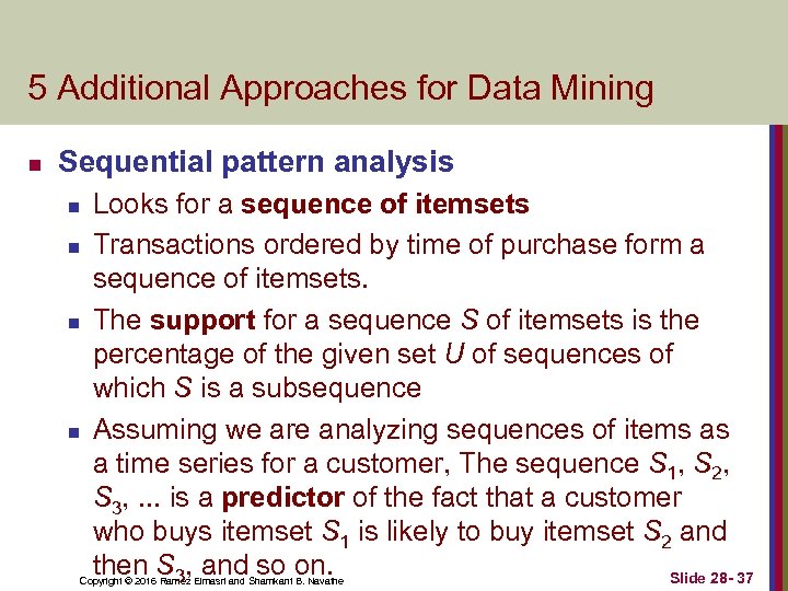 5 Additional Approaches for Data Mining n Sequential pattern analysis n n Looks for