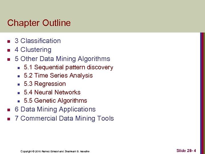 Chapter Outline n n n 3 Classification 4 Clustering 5 Other Data Mining Algorithms