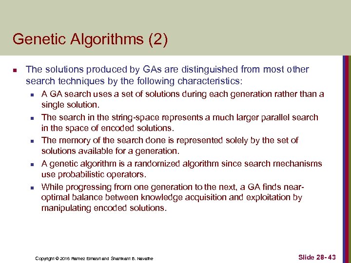 Genetic Algorithms (2) n The solutions produced by GAs are distinguished from most other