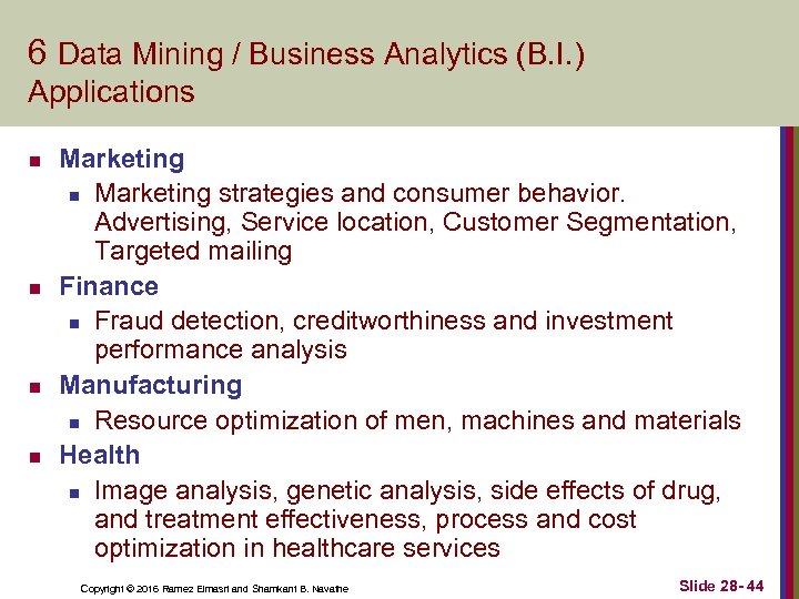 6 Data Mining / Business Analytics (B. I. ) Applications n n Marketing strategies