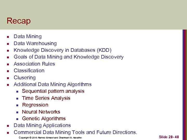 Recap n n n n n Data Mining Data Warehousing Knowledge Discovery in Databases