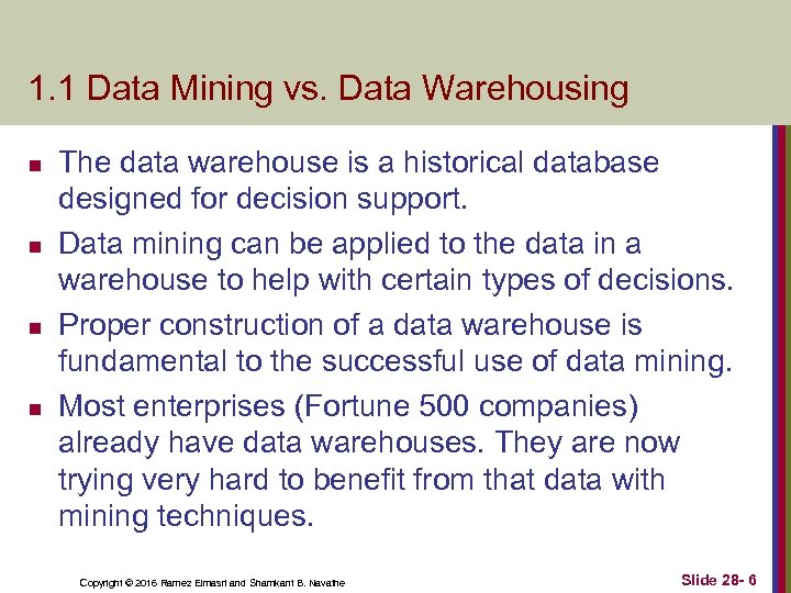 1. 1 Data Mining vs. Data Warehousing n n The data warehouse is a