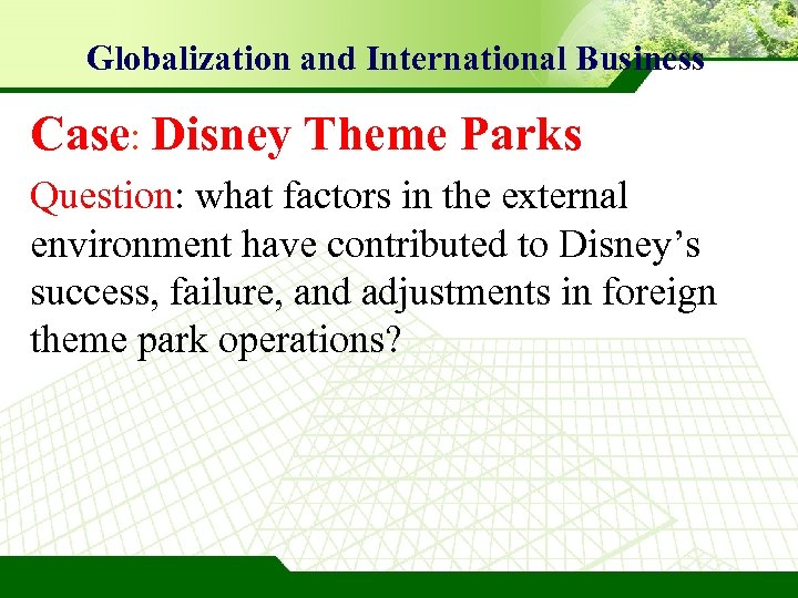 Globalization and International Business Case: Disney Theme Parks Question: what factors in the external