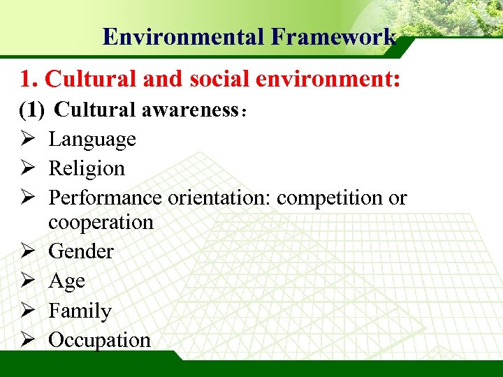 Environmental Framework 1. Cultural and social environment: (1) Cultural awareness： Ø Language Ø Religion