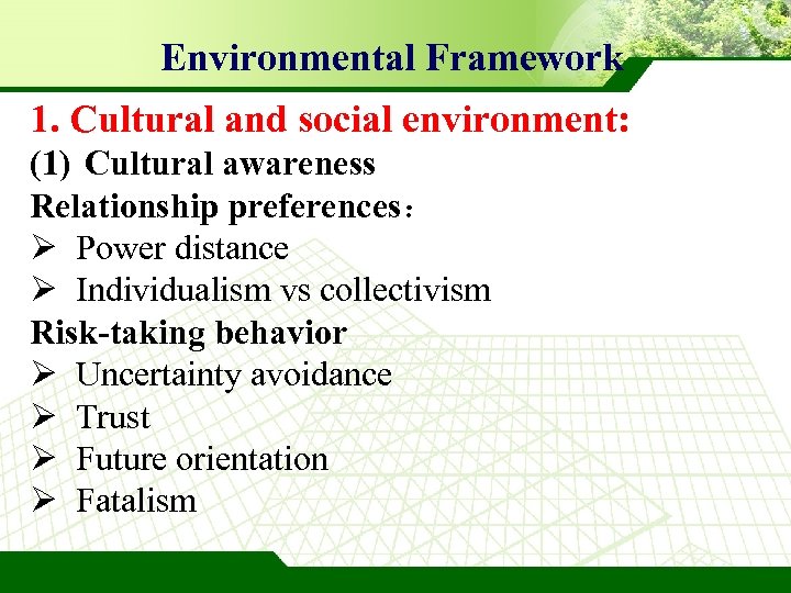 Environmental Framework 1. Cultural and social environment: (1) Cultural awareness Relationship preferences： Ø Power