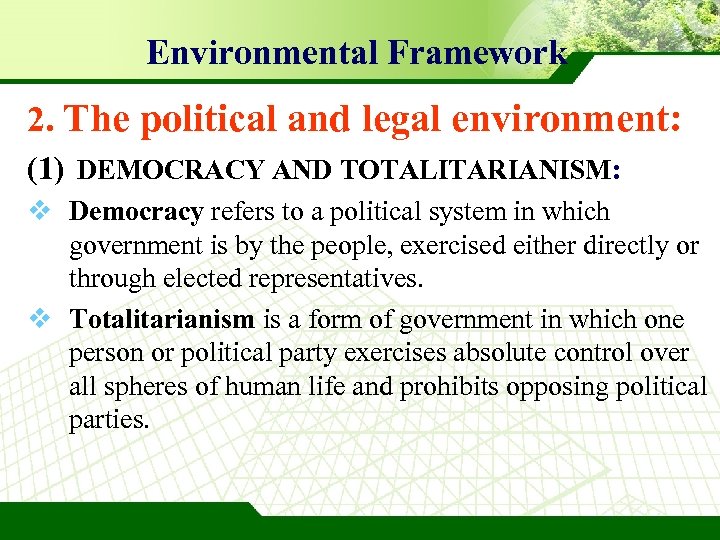 Environmental Framework 2. The political and legal environment: (1) DEMOCRACY AND TOTALITARIANISM: v Democracy