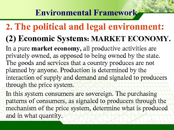 Environmental Framework 2. The political and legal environment: (2) Economic Systems: MARKET ECONOMY. In