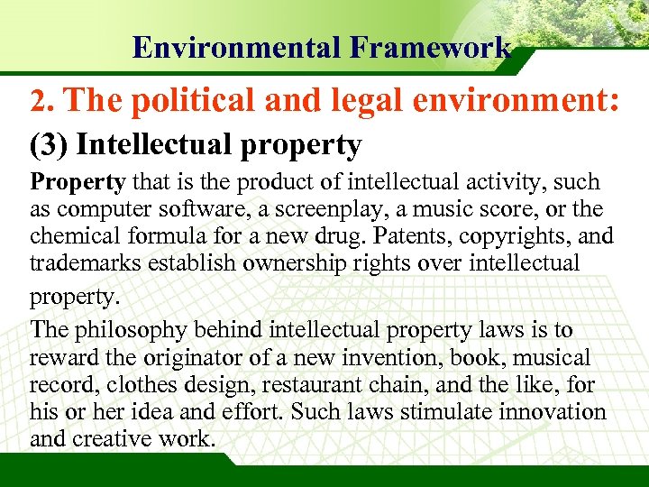 Environmental Framework 2. The political and legal environment: (3) Intellectual property Property that is