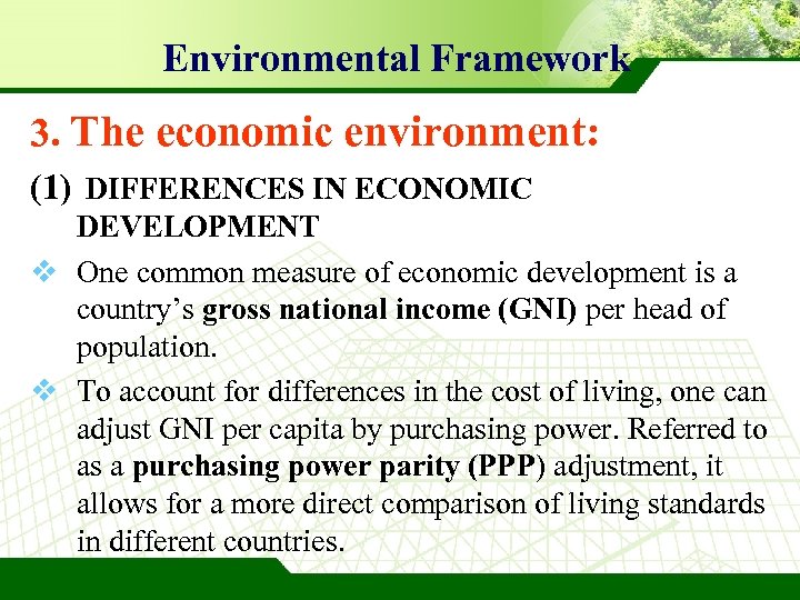 Environmental Framework 3. The economic environment: (1) DIFFERENCES IN ECONOMIC DEVELOPMENT v One common