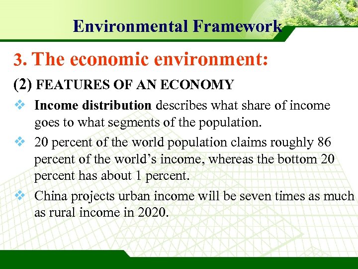 Environmental Framework 3. The economic environment: (2) FEATURES OF AN ECONOMY v Income distribution