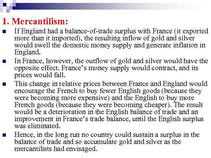 1. Mercantilism: n n If England had a balance-of-trade surplus with France (it exported