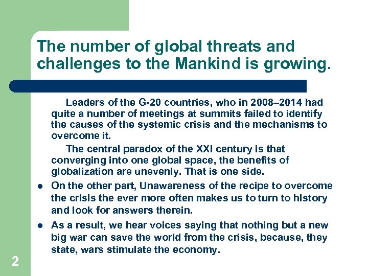 The number of global threats and challenges to the Mankind is growing. l l