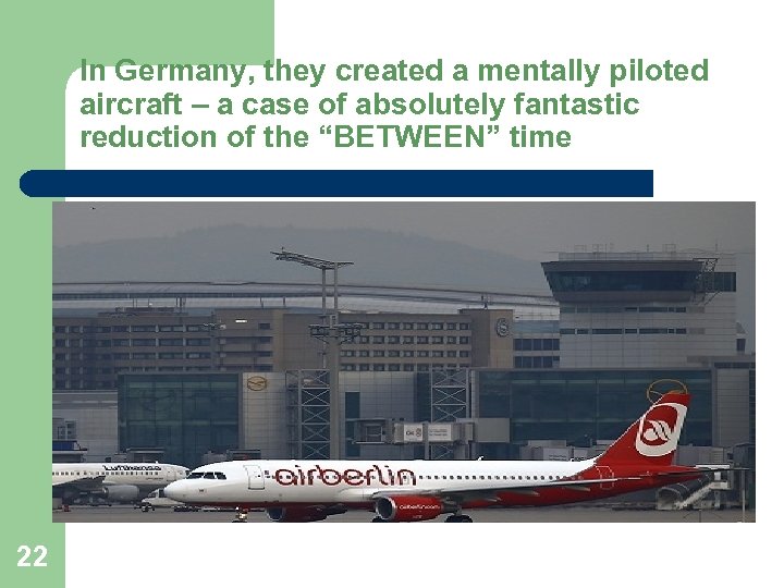 In Germany, they created a mentally piloted aircraft – a case of absolutely fantastic