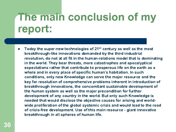 The main conclusion of my report: l 30 Today the super-new technologies of 21