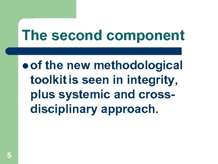 The second component l of the new methodological toolkit is seen in integrity, plus