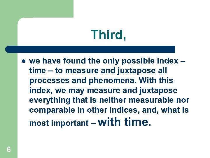 Third, l we have found the only possible index – time – to measure