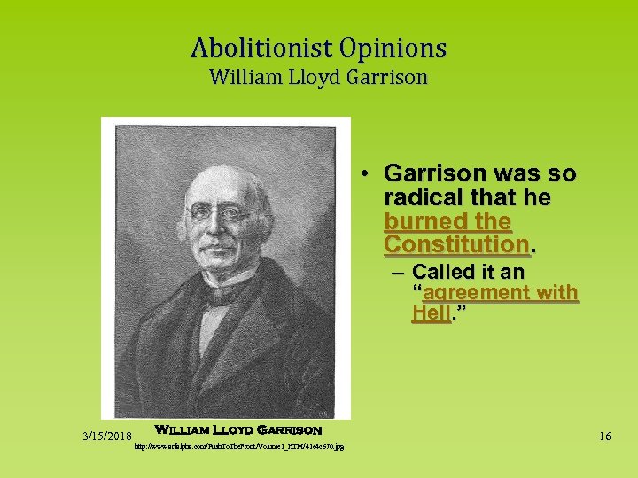 Abolitionist Opinions William Lloyd Garrison • Garrison was so radical that he burned the