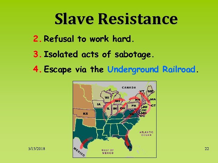 Slave Resistance 2. Refusal to work hard. 3. Isolated acts of sabotage. 4. Escape