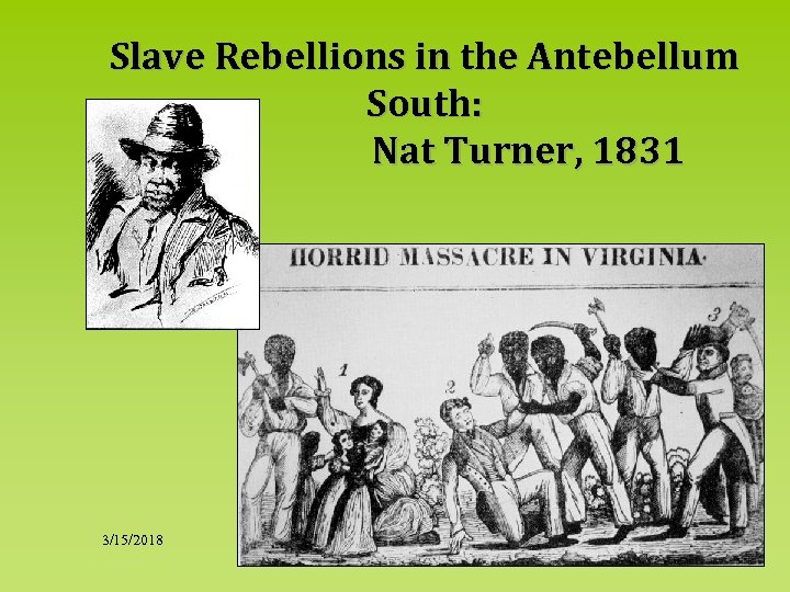 Slave Rebellions in the Antebellum South: Nat Turner, 1831 3/15/2018 26 