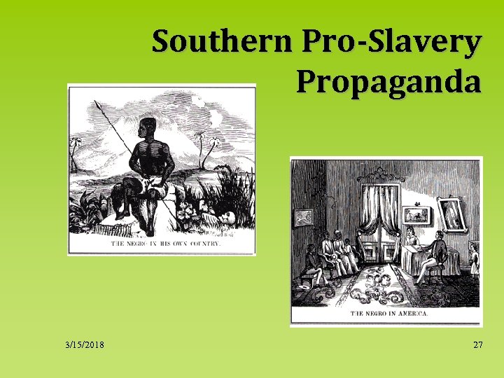 Southern Pro-Slavery Propaganda 3/15/2018 27 