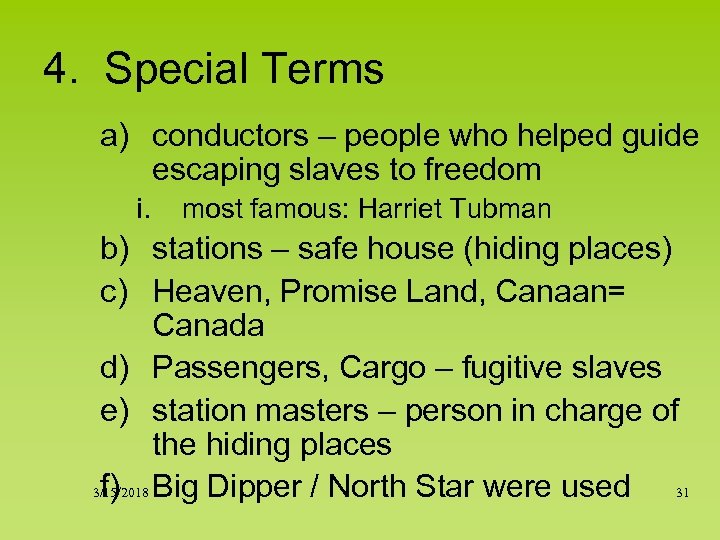 4. Special Terms a) conductors – people who helped guide escaping slaves to freedom