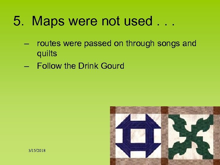 5. Maps were not used. . . – routes were passed on through songs